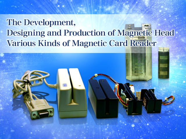 The Development, Designing and Production of Magnetic Head Various Kinds of Magnetic Card Reader 